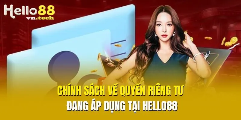 Chính sách về quyền riêng tư đang áp dụng tại Hello88