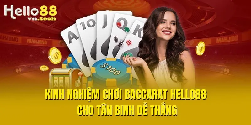 Kinh nghiệm chơi baccarat Hello88 cho tân binh dễ thắng