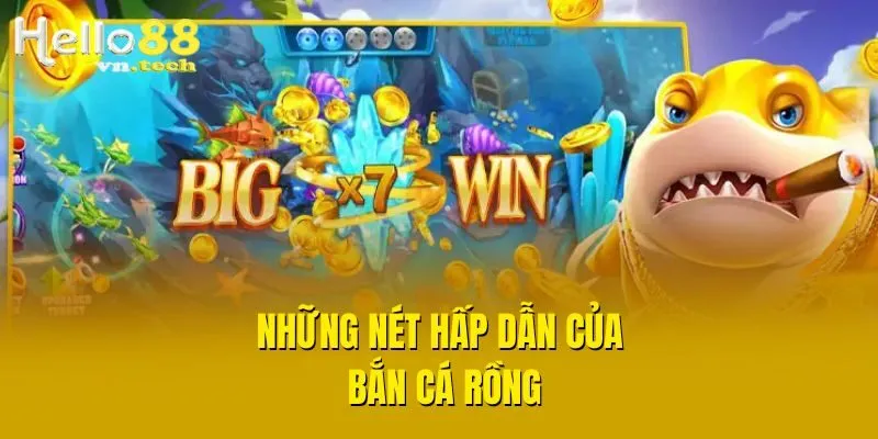 Những nét hấp dẫn của bắn cá rồng