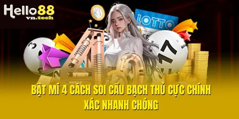 Bật Mí 4 Cách Soi Cầu Bạch Thủ Cực Chính Xác Nhanh Chóng